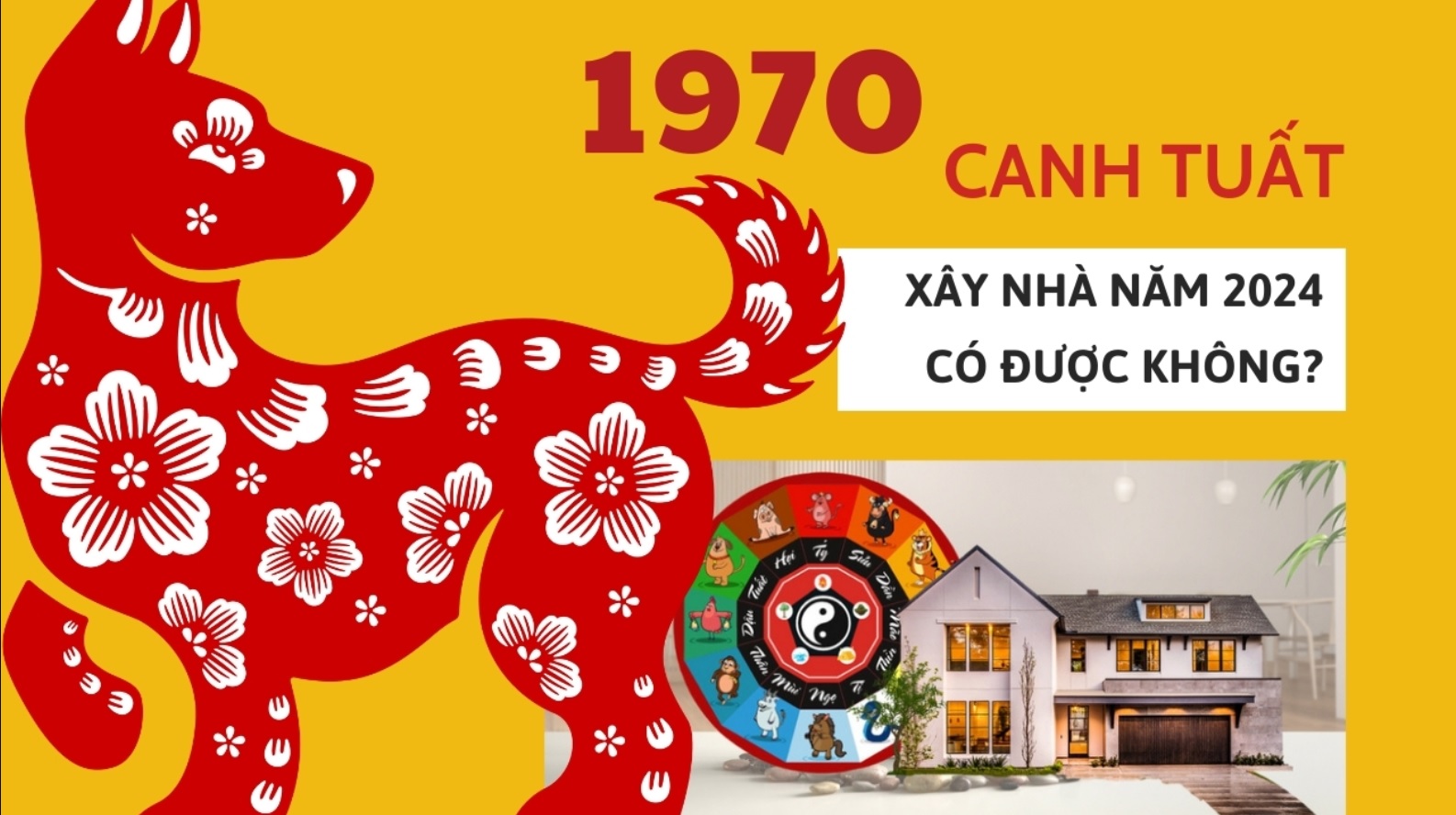 Canh Tuất 1970 làm nhà năm nào hợp tuổi