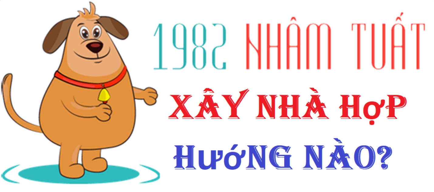 Nhâm Tuất 1982 hợp hướng nào