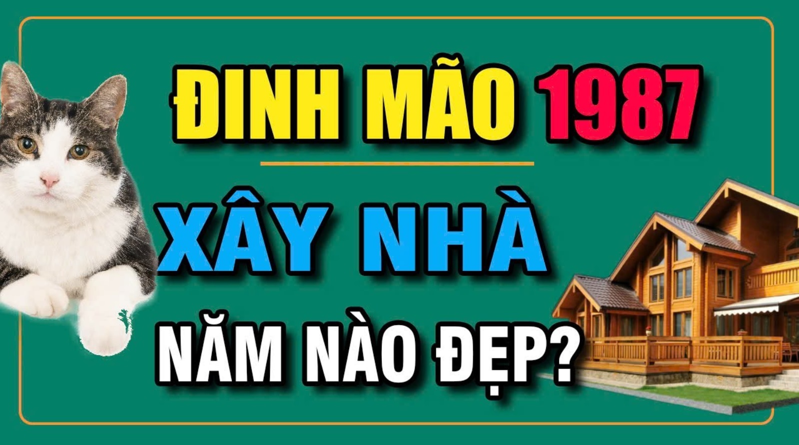 Đinh mão 1987 làm nhà năm nào